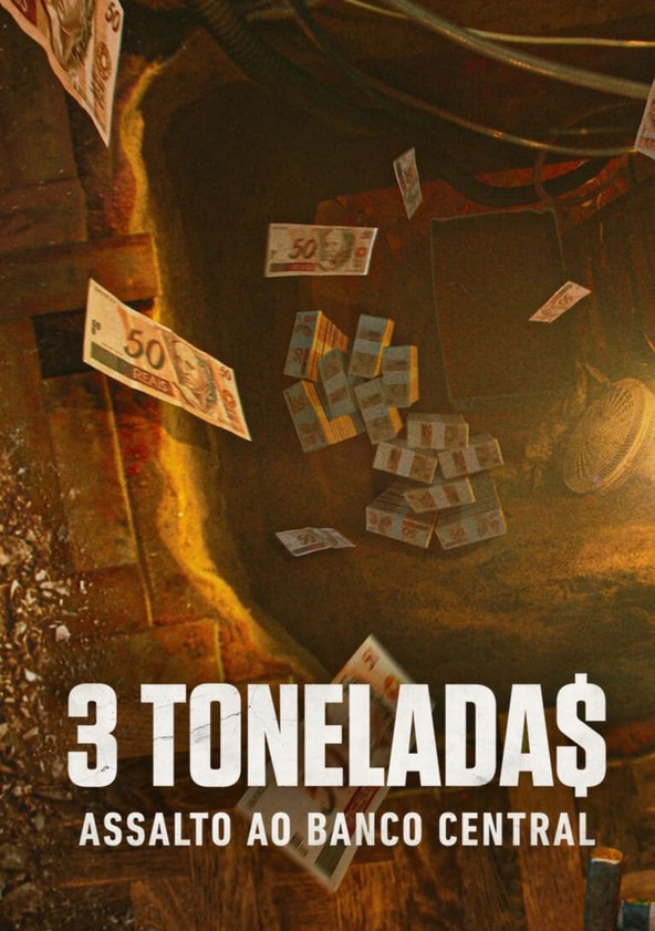 3 Tonelada$: Assalto ao Banco Central - Temporada 1
