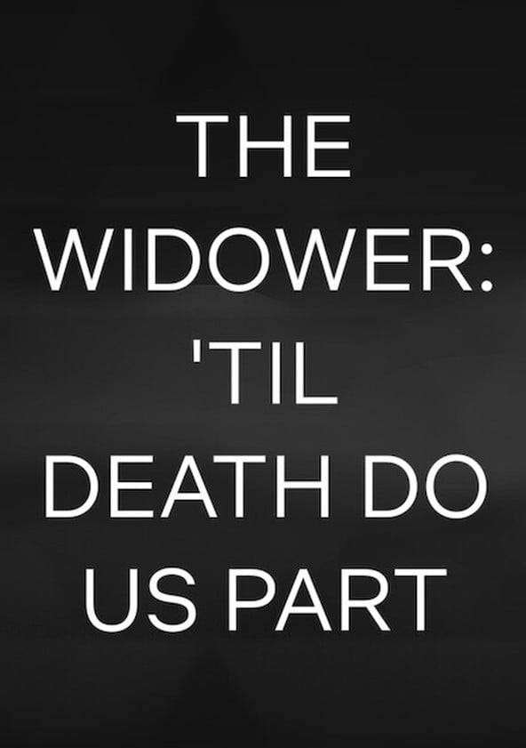 The Widower: 'Til Death Do Us Part