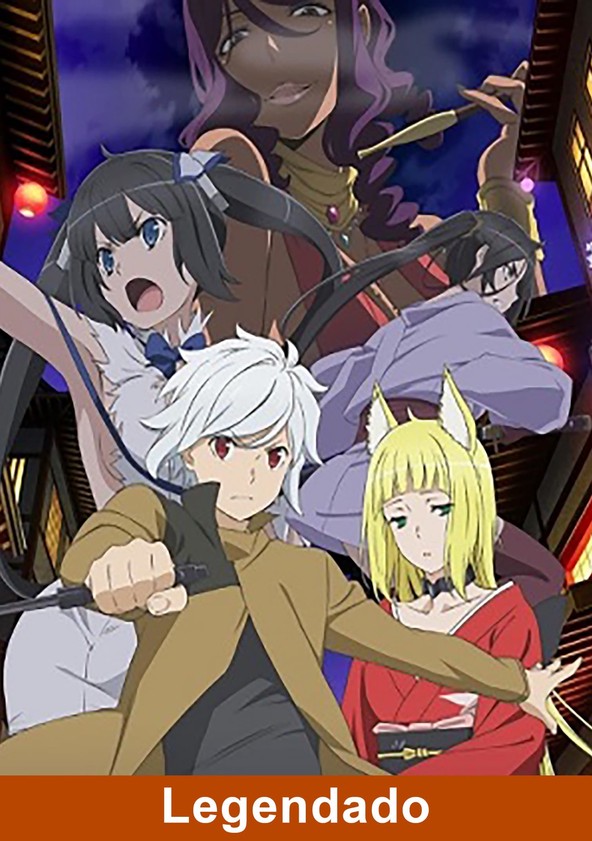 DanMachi - É errado tentar pegar garotas numa masmorra? - Temporada 2