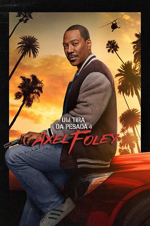Um Tira da Pesada 4: Axel Foley